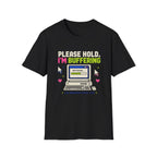 Please Hold I'm Buffering T-Shirt