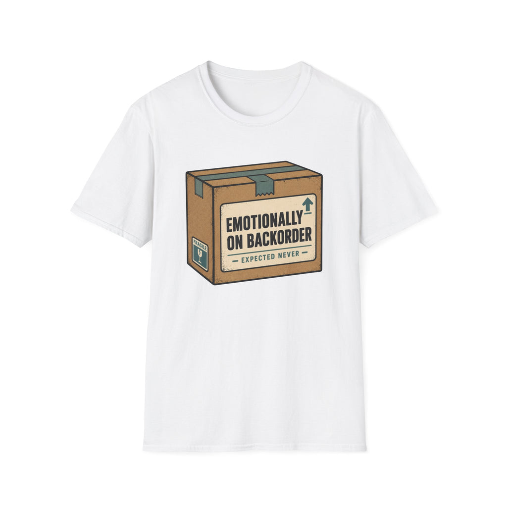 Emotionally On Backorder T-Shirt