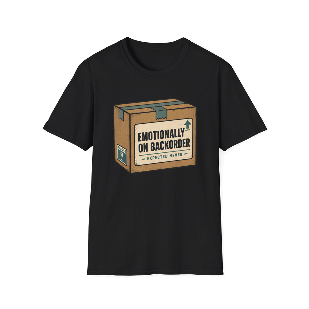 Emotionally On Backorder T-Shirt