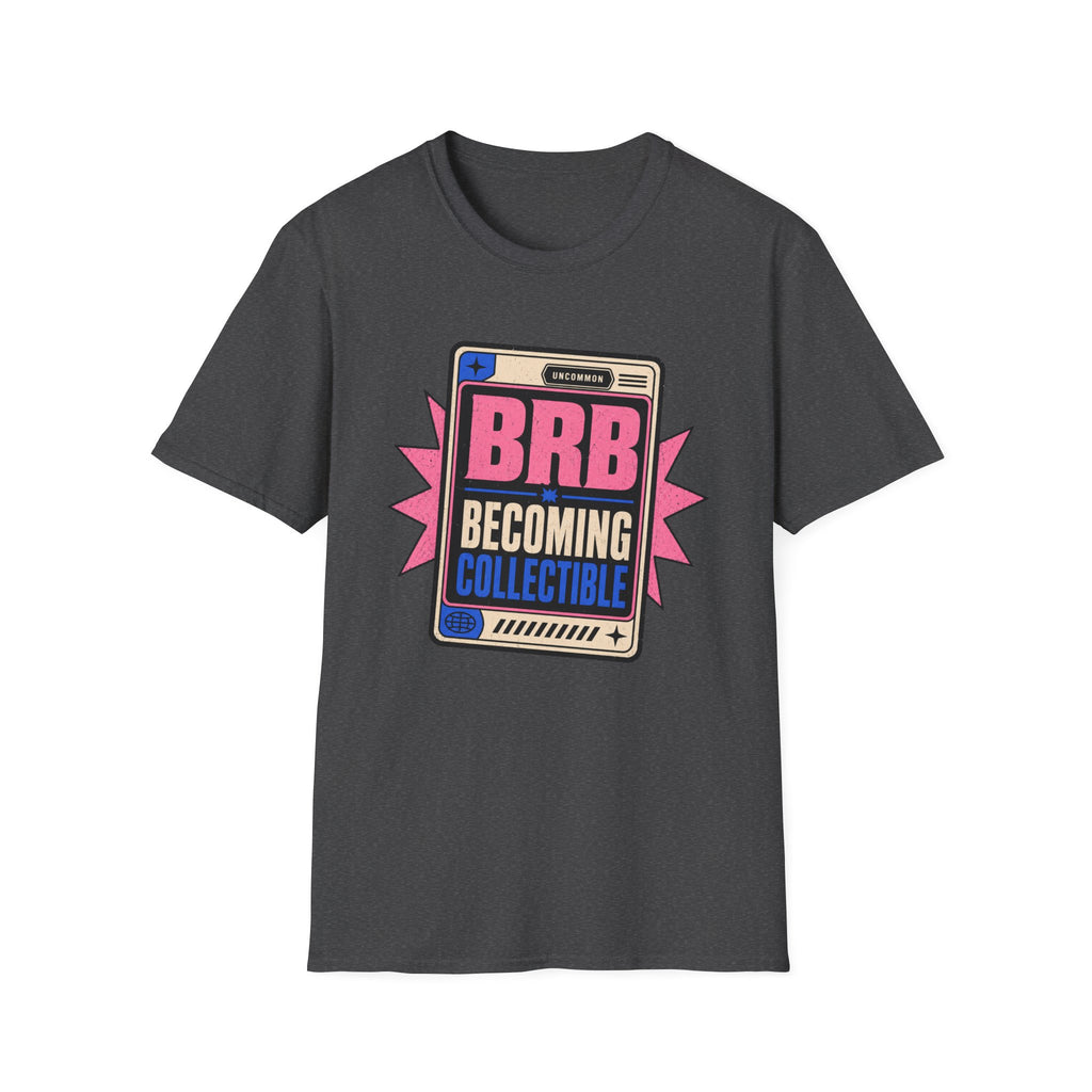 BRB Becoming Collectible - T-Shirt
