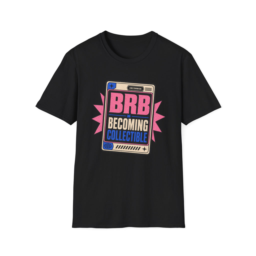 BRB Becoming Collectible - T-Shirt