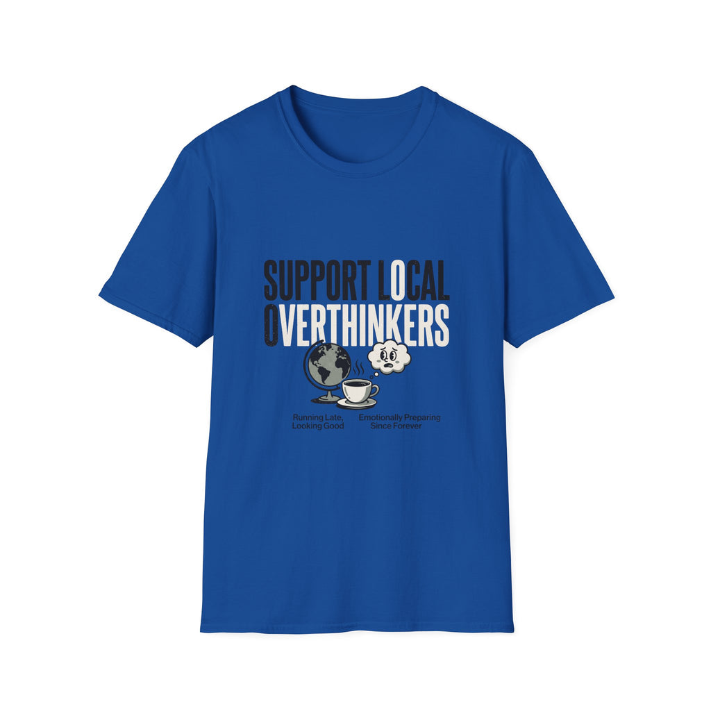 Support Local Overthinkers T-Shirt
