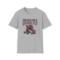Dressed For A Different Plot T-Shirt