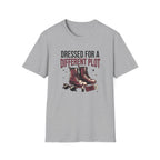 Dressed For A Different Plot T-Shirt