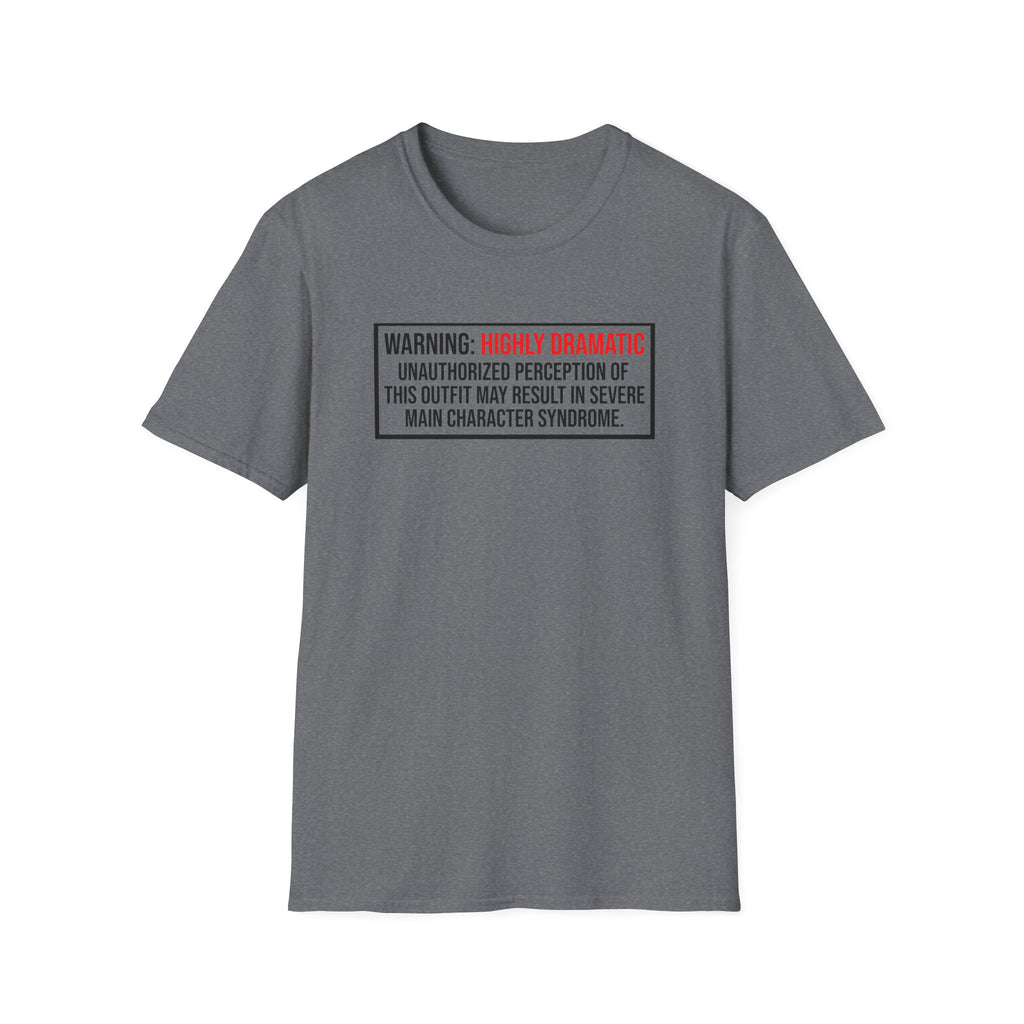 Warning Highly Dramatic T-Shirt