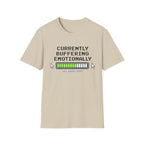 Currently Buffering Emotionally T-Shirt