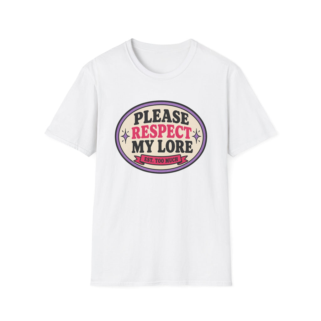 Please Respect My Lore T-Shirt