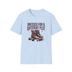 Dressed For A Different Plot T-Shirt