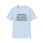 Currently Buffering Emotionally T-Shirt