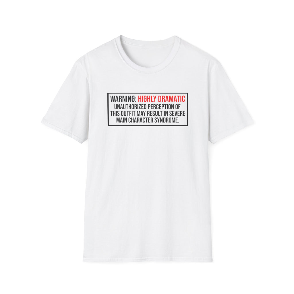 Warning Highly Dramatic T-Shirt