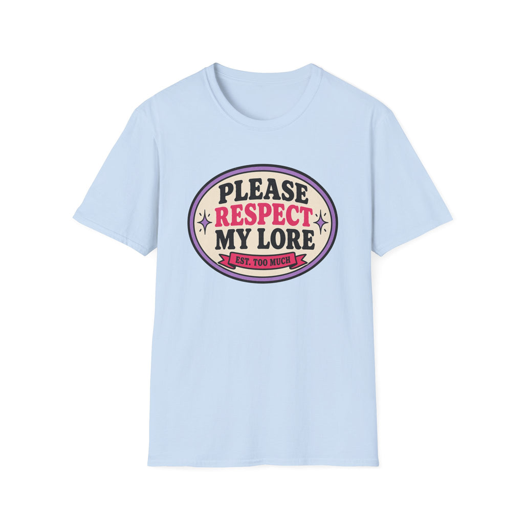 Please Respect My Lore T-Shirt