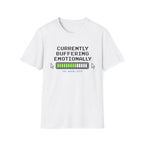 Currently Buffering Emotionally T-Shirt