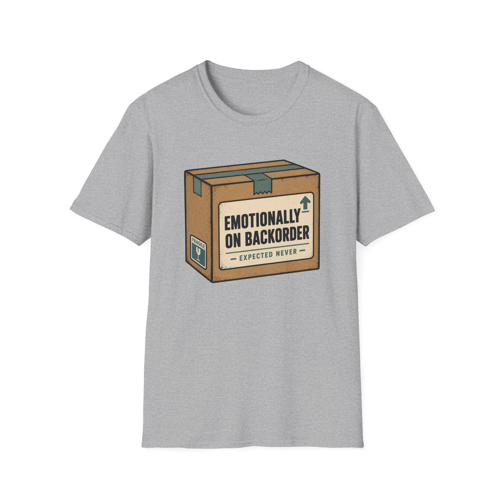 Emotionally On Backorder T-Shirt