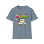 Please Hold I'm Buffering T-Shirt