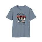 Mentally at the Merch Table T-Shirt