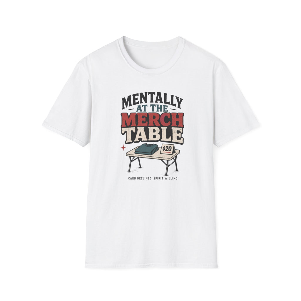 Mentally at the Merch Table T-Shirt