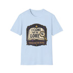 I Came For The Lore T-shirt