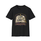 I Came For The Lore T-shirt