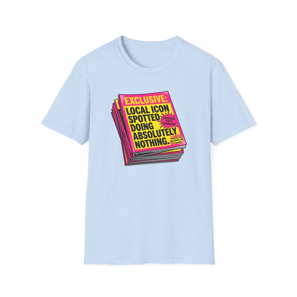 Exclusive Local Icon Spotted Doing Absolutely Nothing T-Shirt