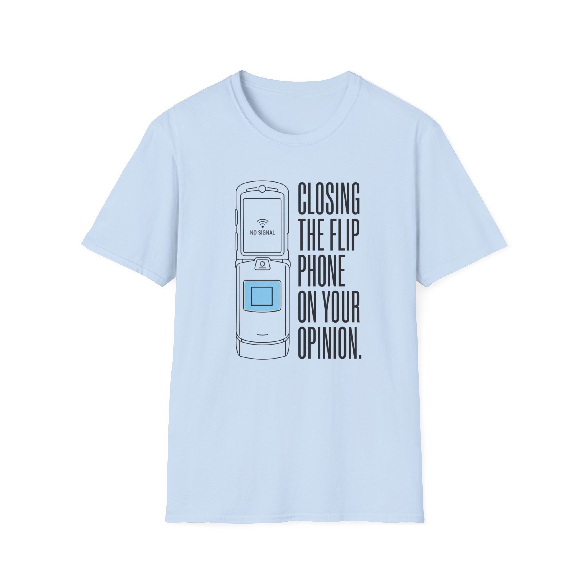 Closing The Flip Phone On Your Opinion - T-Shirt