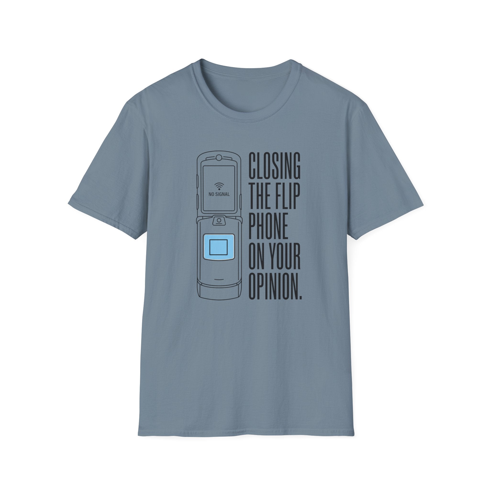 Closing The Flip Phone On Your Opinion - T-Shirt