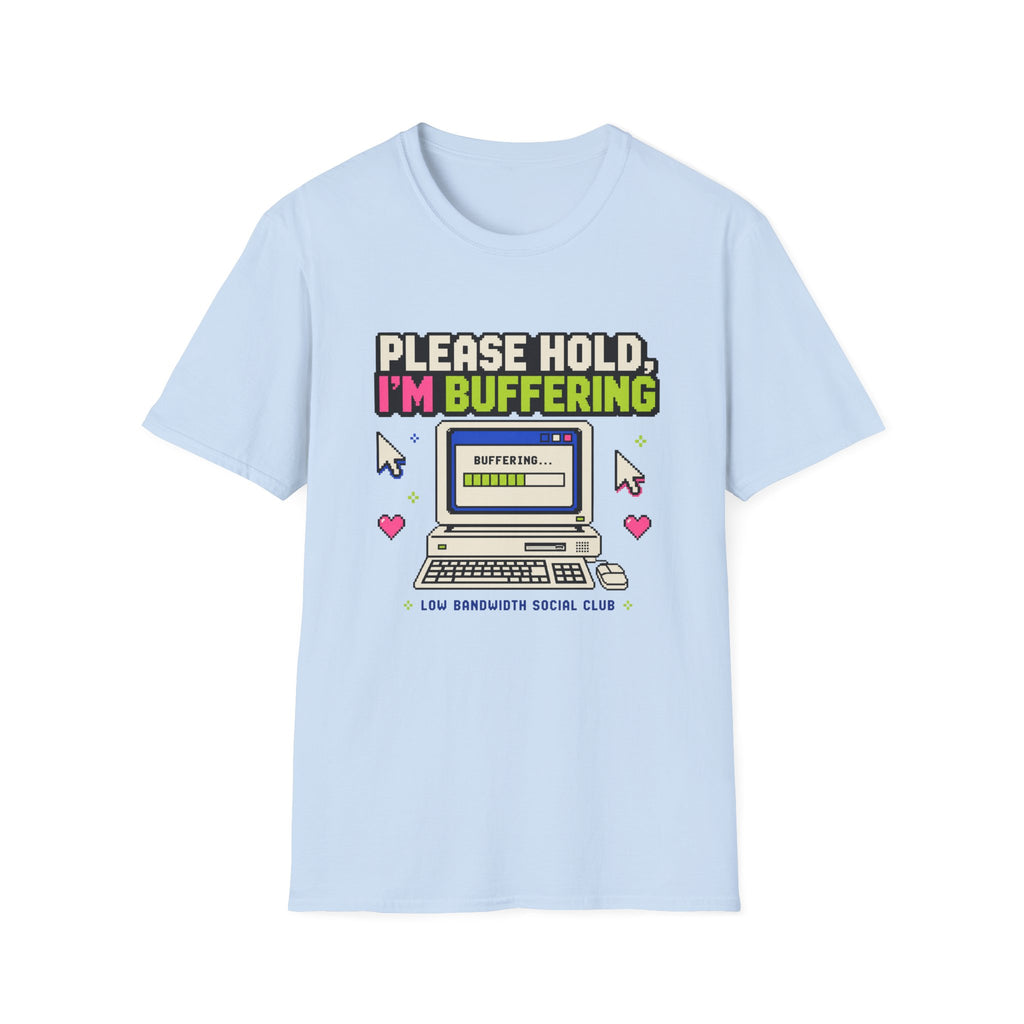 Please Hold I'm Buffering T-Shirt