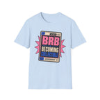 BRB Becoming Collectible T-Shirt