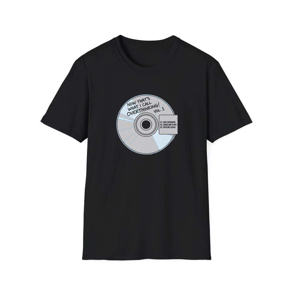 Now Thats What I Call Overthinking Vol 1 T-Shirt