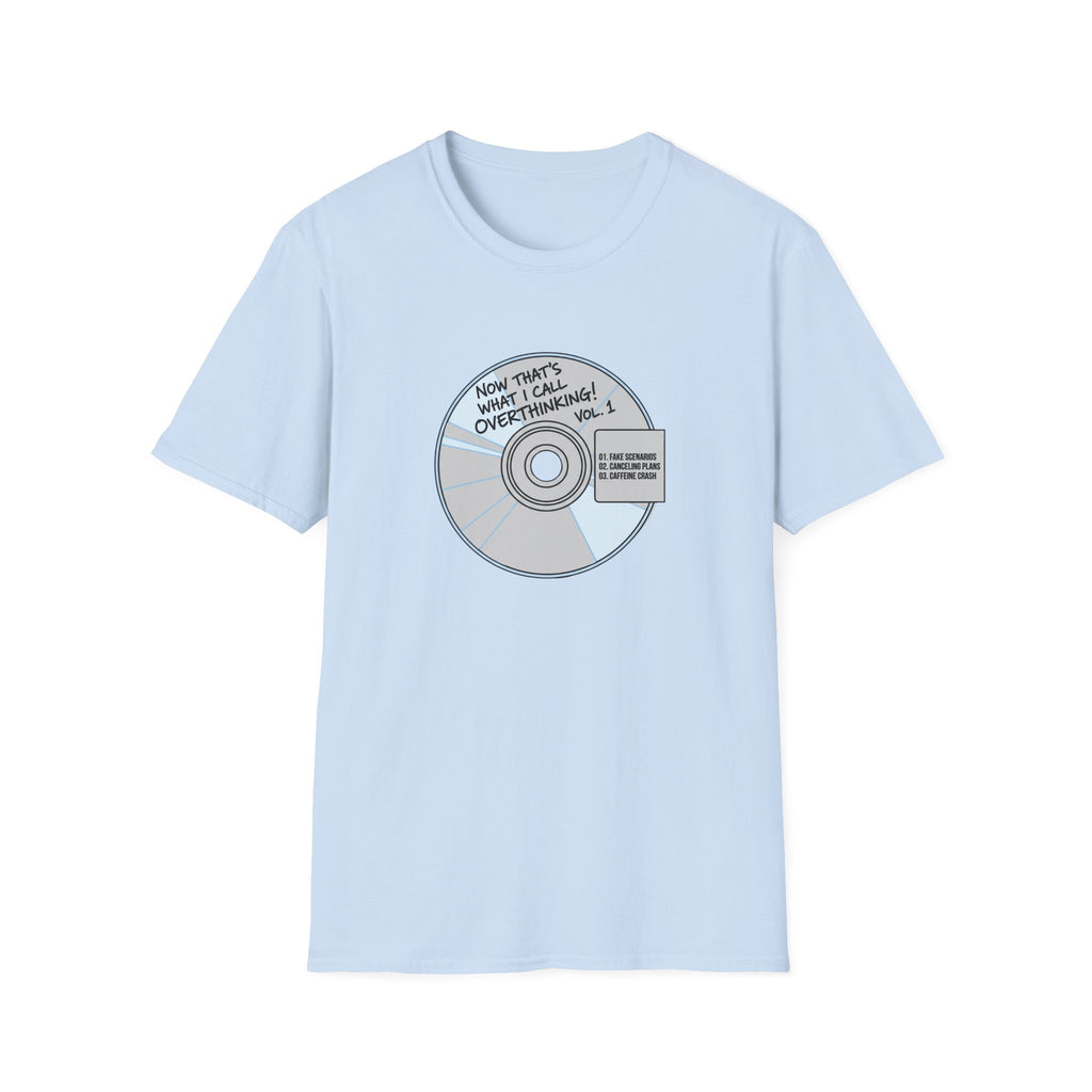 Now Thats What I Call Overthinking Vol 1 T-Shirt