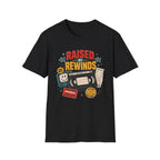 Raised by Rewinds T-Shirt