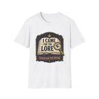 I Came For The Lore T-shirt