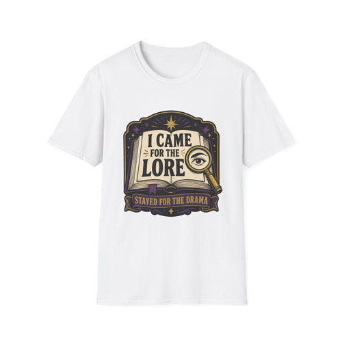 I Came For The Lore T-shirt
