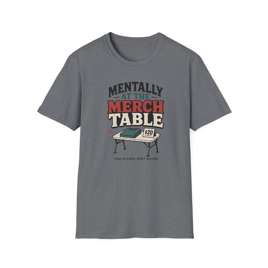 Mentally at the Merch Table T-Shirt
