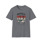 Mentally at the Merch Table T-Shirt