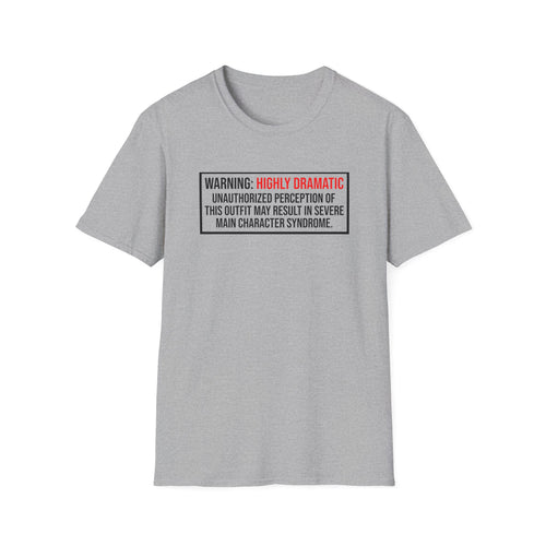 Warning Highly Dramatic T-Shirt