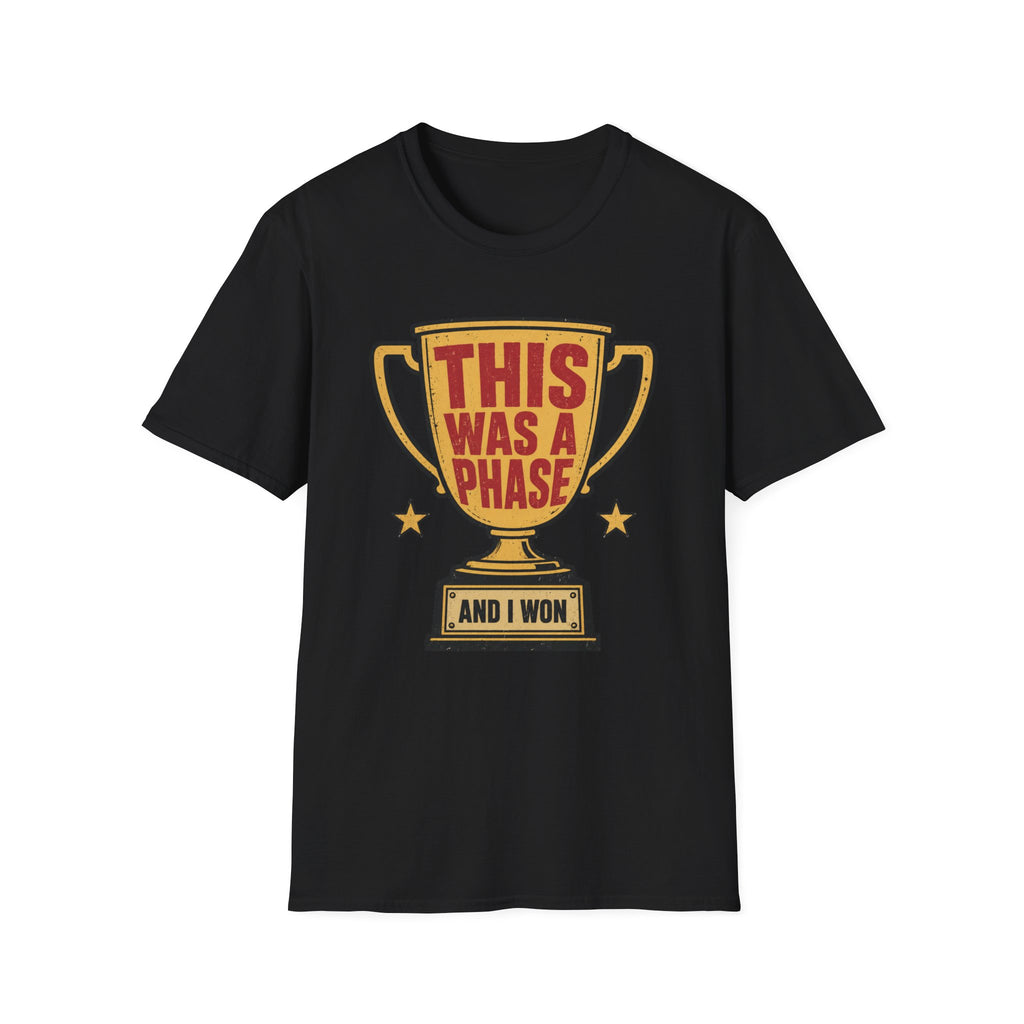 This Was a Phase and I Won T-Shirt