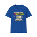 Please Hold I'm Buffering T-Shirt