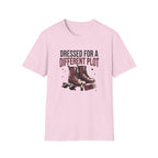 Dressed For A Different Plot T-Shirt
