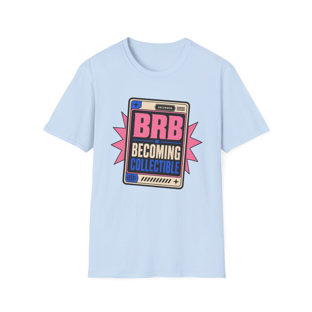 BRB Becoming Collectible - T-Shirt