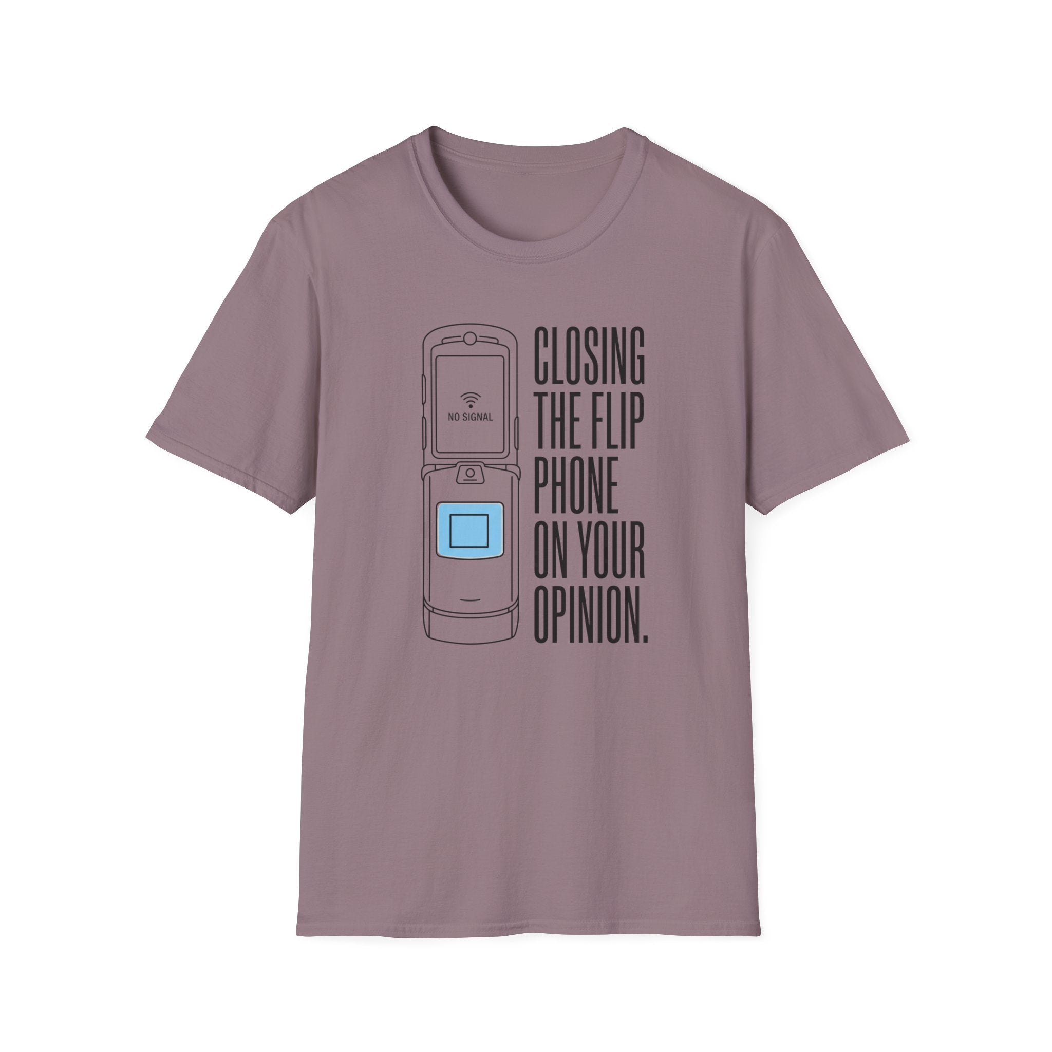 Closing The Flip Phone On Your Opinion - T-Shirt