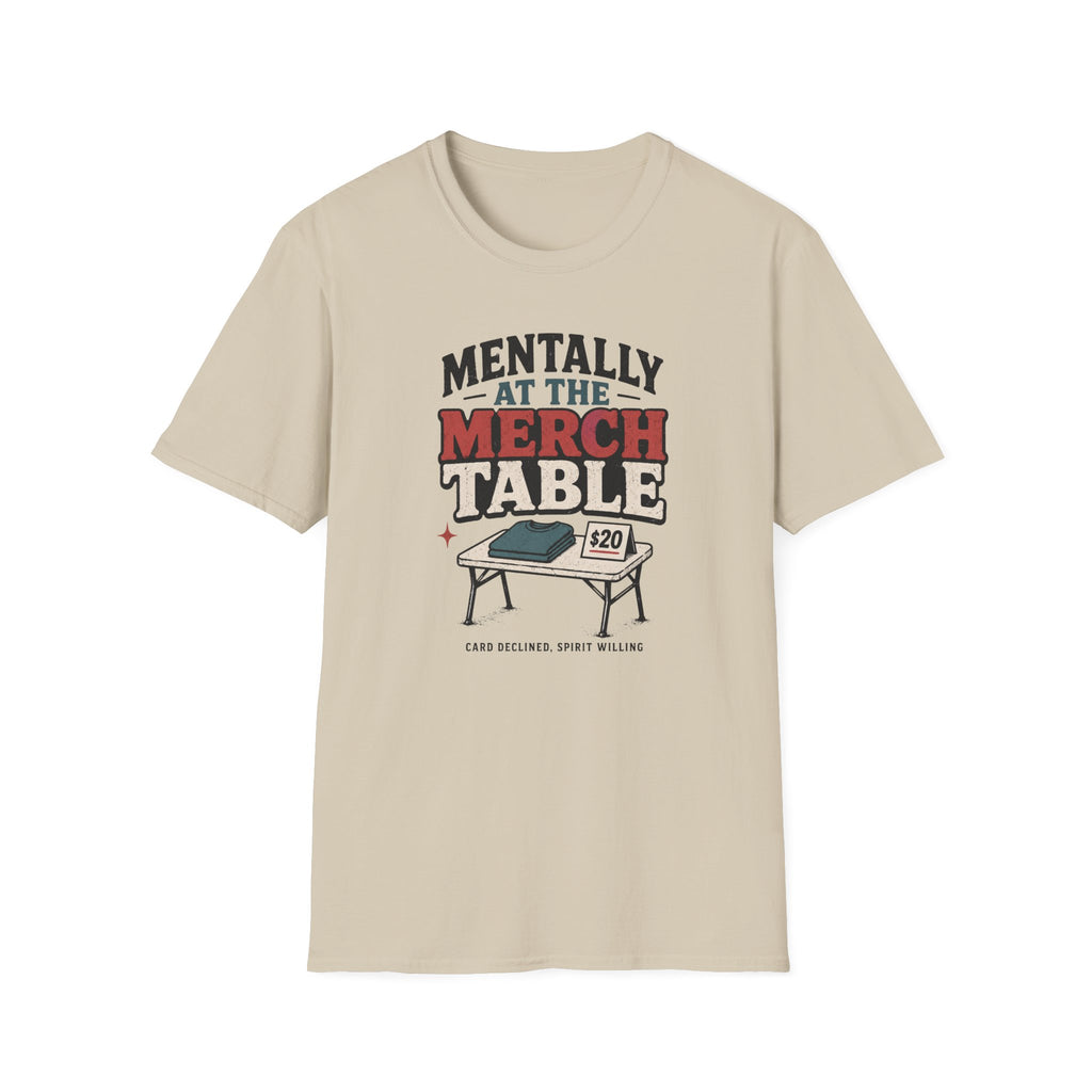 Mentally at the Merch Table T-Shirt