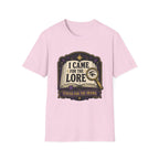 I Came For The Lore T-shirt
