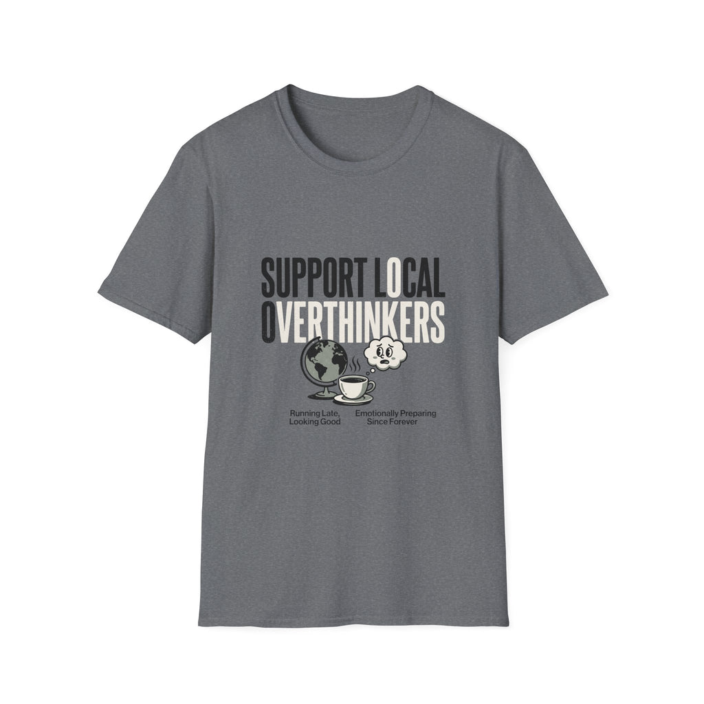 Support Local Overthinkers T-Shirt