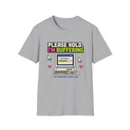 Please Hold I'm Buffering T-Shirt