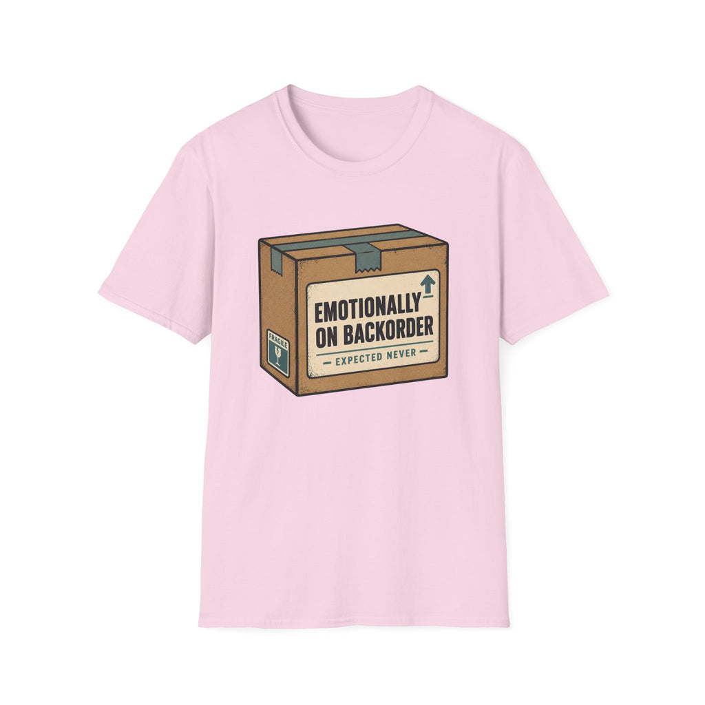 Emotionally On Backorder T-Shirt