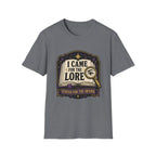 I Came For The Lore T-shirt