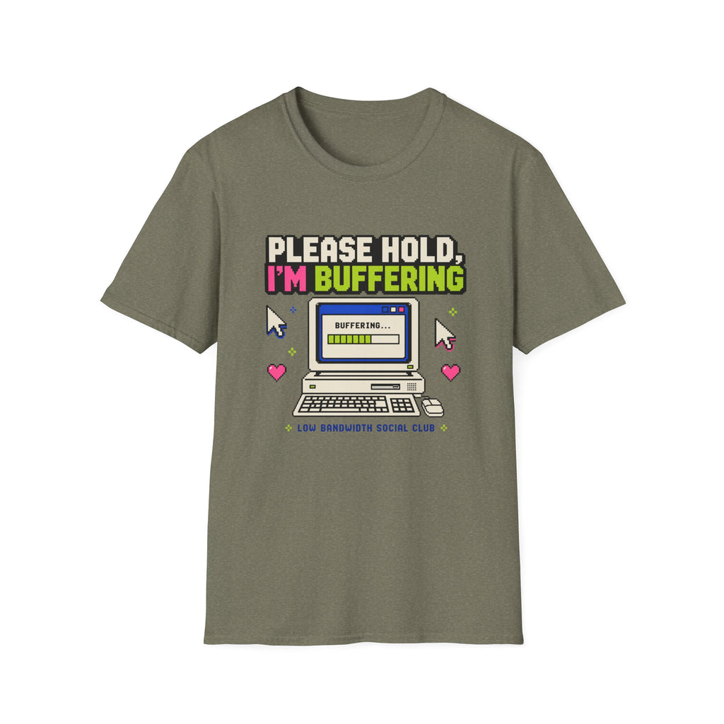 Please Hold I'm Buffering T-Shirt