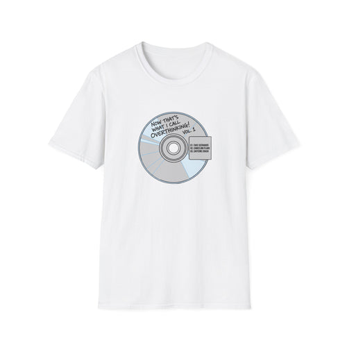 Now Thats What I Call Overthinking Vol 1 T-Shirt