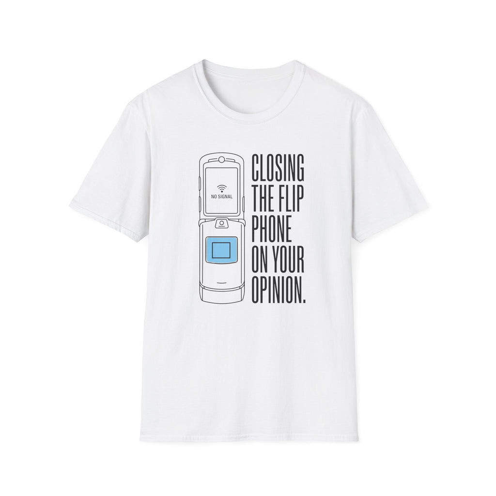 Closing The Flip Phone On Your Opinion - T-Shirt