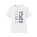 Closing The Flip Phone On Your Opinion - T-Shirt
